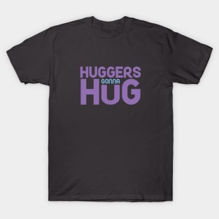 Huggers Gonna Hug T-Shirt